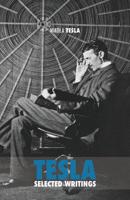 Selected Tesla Writings 1505361060 Book Cover