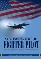 9 Lives of a Fighter Pilot: One Pilot's Personal Story as an American Patriot 0615740499 Book Cover