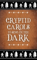 Cryptid Carols to Sing in the Dark 1964501024 Book Cover