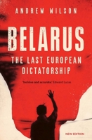 Belarus: The Last European Dictatorship 0300259212 Book Cover