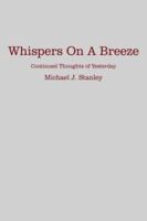 Whispers On A Breeze: Continued Thoughts of Yesterday 1425954243 Book Cover