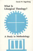 What Is Liturgical Theology?: A Study in Methodology (A Pueblo Book) 081466122X Book Cover