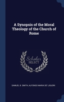 A Synopsis of the Moral Theology of the Church of Rome 1021116408 Book Cover