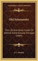 Old Salamander: The Life and Naval Career of Admiral David Glascoe Farragut 0548637261 Book Cover