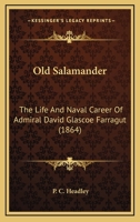 Old Salamander. The Life and Naval Career of Admiral David Glascoe Farragut 1178949605 Book Cover