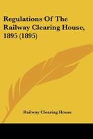 Regulations Of The Railway Clearing House, 1895 1164882872 Book Cover