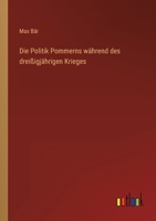 Die Politik Pommerns während des dreißigjährigen Krieges 3368429000 Book Cover