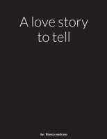 A love story to tell 1387830821 Book Cover