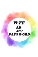 Wtf Is My Password: Password Book, Password Notebook, Password Keeper, Internet Password Log Book, Small, Password and Username Keeper 165096336X Book Cover