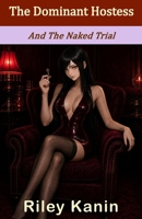 The Dominant Hostess And The Naked Trial: A Game of CFNM, Chastity, and Humiliation B0H2142DF3 Book Cover