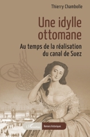 Une idylle ottomane: Au temps de la réalisation du canal de Suez (Romans Historiques) (French Edition) 2336477483 Book Cover