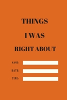 Things I Was Right About.Tame.Date.Name: 120 pages notebook with matte cover .different designs with different colors 1676673598 Book Cover