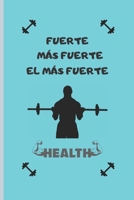 FUERTE MÁS FUERTE EL MÁS FUERTE: CUADERNO LINEADO. CUADERNO DE NOTAS,  DIARIO O AGENDA. REGALO ORIGINAL PARA AMANTES DEL GIMNASIO (Spanish Edition) 1671897625 Book Cover