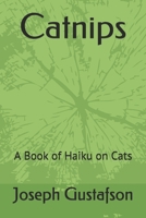 Catnips: A Book of Haiku on Cats 1690003200 Book Cover