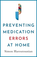 Preventing Medication Errors at Home 0190674989 Book Cover
