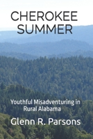 CHEROKEE SUMMER: Youthful Misadventuring in Rural Alabama B0CWCK7QTC Book Cover