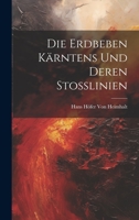 Die Erdbeben Kärntens Und Deren Stosslinien - Primary Source Edition 1020663553 Book Cover