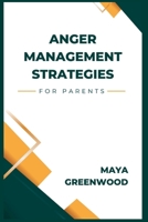 Anger management strategies for parents B0BZFFX1WH Book Cover