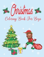 Christmas Coloring Book For Boys: A Christmas Coloring Books with Fun Easy and Relaxing Pages Gifts for Boys Kids, Ages 1-3, Ages 2-4, Gift for Christmas Lover, volume-1 B08M8CRJHG Book Cover