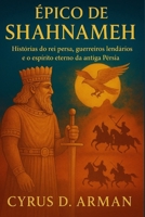 ÉPICO DE SHAHNAMEH: Histórias do rei persa, guerreiros lendários e o espírito eterno da antiga Pérsia B0FTSZ99RP Book Cover