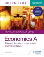 Pearson Edexcel A-level Economics A Student Guide: Theme 1 Introduction to markets and market failure (new edition) 1510458042 Book Cover