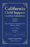 California Child Support Guideline Calculations - Volume 10 (2024 Edition): Party's Monthly Net Disposable Income $80,000 to $99,000 (6 to 10 ... Child Support Guideline Calculations) B0GP67B8BW Book Cover