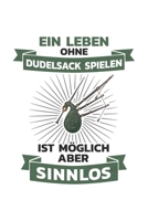 Dudelsack Notizbuch: Ein Leben ohne Dudelsack spielen ist m�glich, aber sinnlos / 6x9 Zoll / 120 linierte Seiten 1709886846 Book Cover