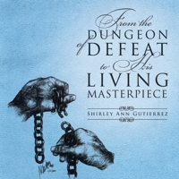 From the Dungeon of Defeat to His Living Masterpiece 1479705926 Book Cover