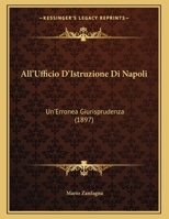 All'Ufficio D'Istruzione Di Napoli: Un'Erronea Giurisprudenza 1160298890 Book Cover