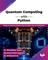Quantum Computing with Python: Hands-on quantum programming with Qiskit, Cirq, and AWS Braket (English Edition) 937854360X Book Cover
