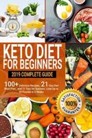 Keto Diet For Beginners: 2019 Complete Guide - 100+ Delicious Recipes, 21-Day Diet Meal Plan, and 11 Tips for Success . Lose Up to 20 Pounds in 3 Weeks 1081175702 Book Cover