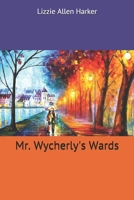 Mr. Wycherly's Wards 1545341559 Book Cover