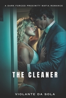 The Cleaner: A Dark Obsession Romance (Close Proximity) B0GQPWT89K Book Cover