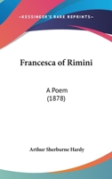 Francesca Of Rimini: A Poem (1878) 054856972X Book Cover