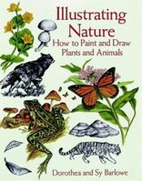 Illustrating Nature: How to Paint and Draw Plants and Animals 048629921X Book Cover
