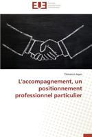 L'Accompagnement, Un Positionnement Professionnel Particulier 3841736599 Book Cover