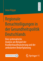 Regionale Benachteiligungen in der Gesundheitspolitik Deutschlands: Eine systematische Analyse am Beispiel der Krankenhausfinanzierung und der ambulanten Bedarfsplanung (German Edition) 3658510382 Book Cover