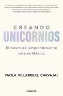 Creando unicornios: El futuro del emprendimiento está en México / Building Unico rns (Spanish Edition) 6073846509 Book Cover