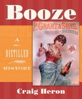 Booze: A Distilled History 1896357830 Book Cover