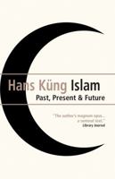 Islam: Past, Present and Future 1851686126 Book Cover
