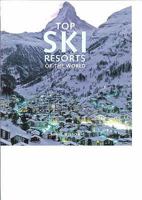 Top Ski Resorts of the World 0764155458 Book Cover