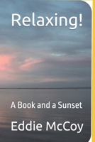 Relaxing!: A Book and a Sunset B0BFWWN53G Book Cover