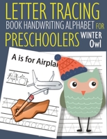 Letter Tracing Book Handwriting Alphabet for Preschoolers Winter Owl: Letter Tracing Book Practice for Kids Ages 3+ Alphabet Writing Practice Handwriting Workbook Kindergarten toddler Winter Owl 1654342521 Book Cover