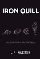 Iron Quill: The Porcupine Prometheus 1729552218 Book Cover