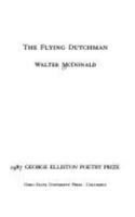 The Flying Dutchman (George Elliston poetry prize) 0814204414 Book Cover