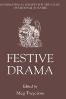 Festive Drama: Papers from the Sixth Triennial Colloquium of the International Society for the Study of Medieval Theatre, Lancaster, 13-19 July, 1989 0859914968 Book Cover