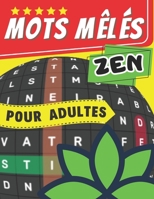 Mots mêlés zen pour Adultes: Détente et réflexion - 80 grilles avec solutions - 100 pages B0C2S71SFC Book Cover