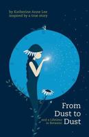 From Dust to Dust and a Lifetime in Between 3952420506 Book Cover