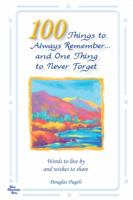 100 Things to Always Remember and One Thing to Never Forget: Words to Live by and Wishes to Share (Blue Mountain Arts Collection (Paperback)) 0883967545 Book Cover