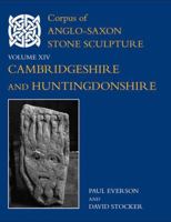 Corpus of Anglo-Saxon Stone Sculpture, XIV, Cambridgeshire and Huntingdonshire 0197267564 Book Cover